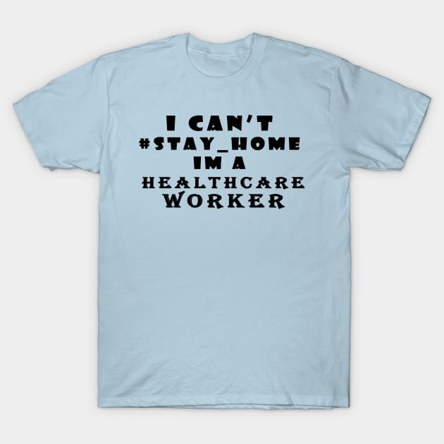 healthcare worker shirt T-Shirt by Alex James